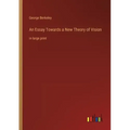 An Essay Towards a New Theory of Vision: in large print