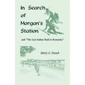 In Search of Morgan's Station and "The Last Indian Raid in Kentucky"