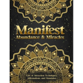 Manifest Abundance & Miracles: Law of Attraction Techniques Vision Boards Affirmations & Mandala Coloring Book.