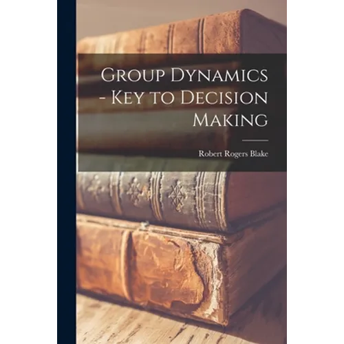 Group Dynamics - Key to Decision Making