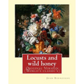 Locusts and wild honey. By: John Burroughs: (Original Version)