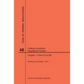 Code of Federal Regulations Title 48, Federal Acquisition Regulations System (Fars), Part 1 (Parts 52-99), 2017