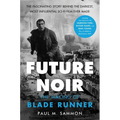 Future Noir Revised & Updated Edition: The Making of Blade Runner