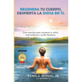 Regenera tu cuerpo, despierta la diosa en ti: Guía naturista para recuperar tu salud, autoconfianza y poder femenino.