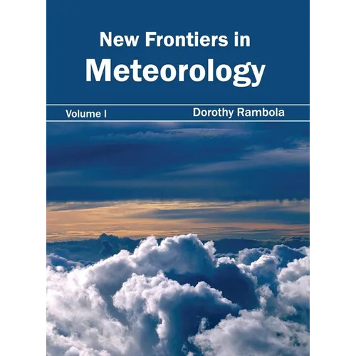 New Frontiers in Meteorology: Volume I