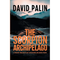 The Scorpion Archipelago: A Chilling Thriller of Lost Civilisations and Buried Truths - for Adult Readers