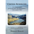 Chosin Reservoir: As I Remember Koto-Ri Pass, North Korea, December 1950
