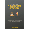 102 Phrasal Verb Opposites: Useful Phrasal Verbs to Improve your English Vocabulary