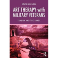Art Therapy with Military Veterans: Trauma and the Image