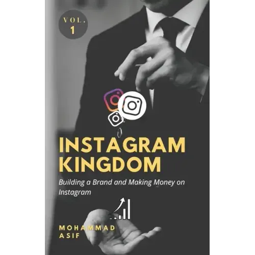 Instagram Kingdom: Building a Brand and Making Money on Instagram