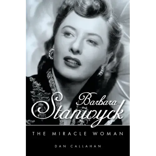 Barbara Stanwyck: The Miracle Woman