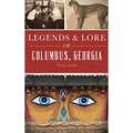 Legends and Lore of Columbus, Georgia