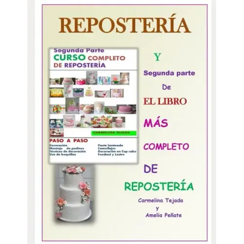 Segunda Parte Curso Completo de Reposteria: Y Segunda parte de El libro Más Completo de Repostería