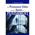 The Protestant Ethic and the Spirit of Punishment