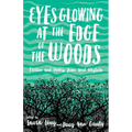 Eyes Glowing at the Edge of the Woods: Fiction and Poetry from West Virginia