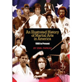 An Illustrated History Of Martial Arts In America: 1900 to present
