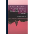 Chota Nagpore, a Little-known Province of the Empire
