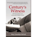 Century's Witness: The Extraordinary Life of Journalist Wallace Carroll