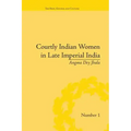 Courtly Indian Women in Late Imperial India