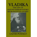 Vladika: The life of Antony Khrapovitsky. Metropolitan of Kiev