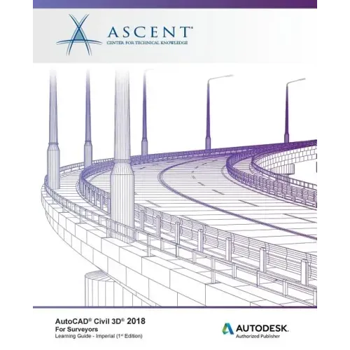 AutoCAD Civil 3D 2018 For Surveyors - Imperial: Autodesk Authorized Publisher