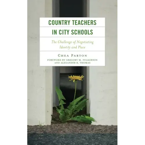 Country Teachers in City Schools: The Challenge of Negotiating Identity and Place
