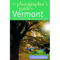 The Photographer's Guide to Vermont: Where to Find Perfect Shots and How to Take Them