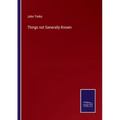 Things not Generally Known