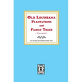 Old Louisiana Plantations and Family Trees, Volume #1