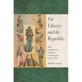 For Liberty and the Republic: The American Citizen as Soldier, 1775-1861