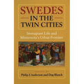Swedes in the Twin Cities: Immingrant Life and Minnesota's Urban Frontier