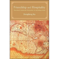 Friendship and Hospitality: The Jesuit-Confucian Encounter in Late Ming China