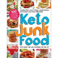 Keto Junk Food: 100 Low-Carb Recipes for the Foods You Crave--Minus the Ingredients You Don't!