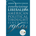 Enduring Liberalism: American Political Thought Since the 1960s
