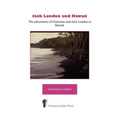 Jack London and Hawaii - The Adventures of Charmian and Jack London in Hawaii