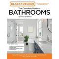 Black and Decker the Complete Guide to Bathrooms Updated 6th Edition: Beautiful Upgrades and Hardworking Improvements You Can Do Yourself
