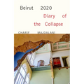 Beirut 2020: Diary of the Collapse