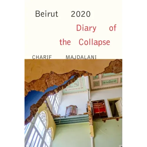 Beirut 2020: Diary of the Collapse