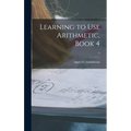 Learning to Use Arithmetic, Book 4; 4