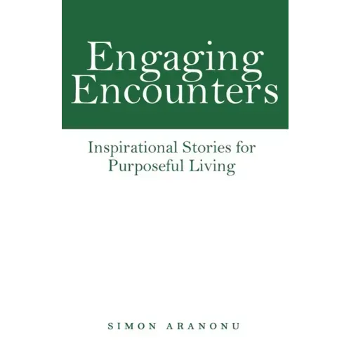 Engaging Encounters: Inspirational Stories for Purposeful Living