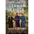 The School for German Brides: A Novel of World War II
