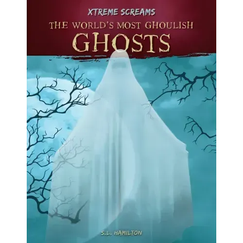World's Most Ghoulish Ghosts