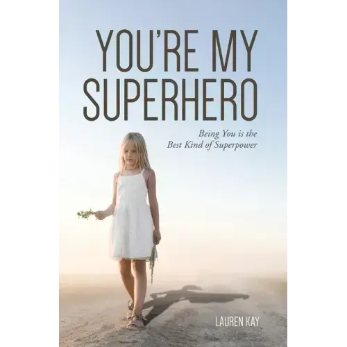 You're My Superhero: Being You is the Best Kind of Superpower