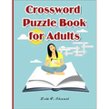 Crossword Puzzle Book for Adults: LARGE-PRINT, MEDIUM-LEVEL PUZZLES THAT ENTERTAIN AND CHALLENGE for Adults