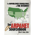 The ARPAnet Sourcebook: The Unpublished Foundations of the Internet