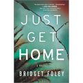 Just Get Home: An Intense Thriller Perfect for Book Clubs