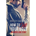 How to Kill Your Boss: An Erotic Love Story