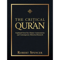 The Critical Qur'an: Explained from Key Islamic Commentaries and Contemporary Historical Research