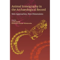 Animal Iconography in the Archaeological Record: New Approaches, New Dimensions