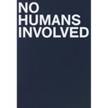 No Humans Involved